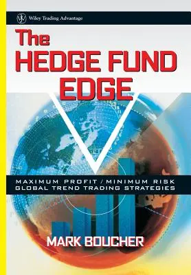 The Hedge Fund Edge: Stratégie obchodovania s globálnymi trendmi s maximálnym ziskom a minimálnym rizikom - The Hedge Fund Edge: Maximum Profit/Minimum Risk Global Trend Trading Strategies