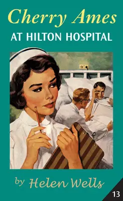 Cherry Ames v nemocnici Hilton: Kniha 13 - Cherry Ames at Hilton Hospital: Book 13