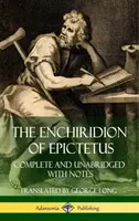 Epiktétovo Enchiridion: (tvrdá väzba) - The Enchiridion of Epictetus: Complete and Unabridged with Notes (Hardcover)