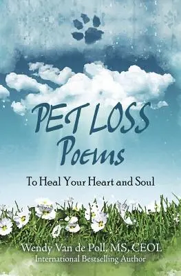 Básne o strate domáceho miláčika: Na uzdravenie srdca a duše - Pet Loss Poems: To Heal Your Heart and Soul