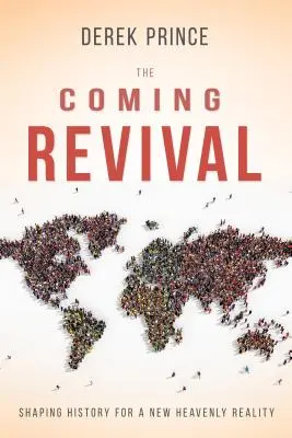 Prichádzajúce prebudenie: Formovanie dejín pre novú nebeskú realitu - The Coming Revival: Shaping History for a New Heavenly Reality