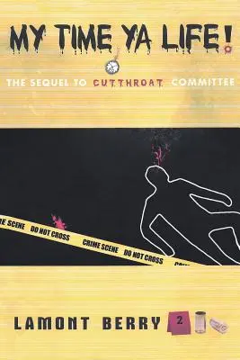 Môj čas, YA Life! pokračovanie knihy Cut Throat Committee a Street Novel - My Time, YA Life! the Sequel to Cut Throat Committee a Street Novel