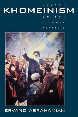 Chomejní: Eseje o islamskej republike - Khomeinism: Essays on the Islamic Republic