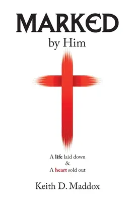 Označený ním: A Life Laid Down & a Heart Sold Out - Marked by Him: A Life Laid Down & a Heart Sold Out