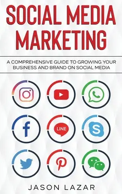 Marketing na sociálnych sieťach: Marketing na sociálnych sieťach: Komplexný sprievodca rastom vašej značky na sociálnych sieťach - Social Media Marketing: A Comprehensive Guide to Growing Your Brand on Social Media