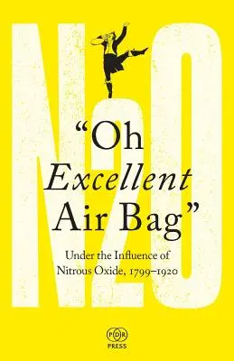 Oh Excellent Air Bag: Pod vplyvom oxidu dusného, 1799-1920 - Oh Excellent Air Bag: Under the Influence of Nitrous Oxide, 1799-1920