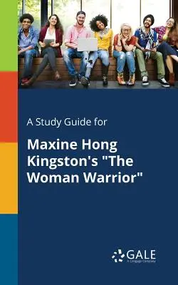 Študijná príručka pre knihu Maxine Hong Kingstonovej The Woman Warrior - A Study Guide for Maxine Hong Kingston's The Woman Warrior