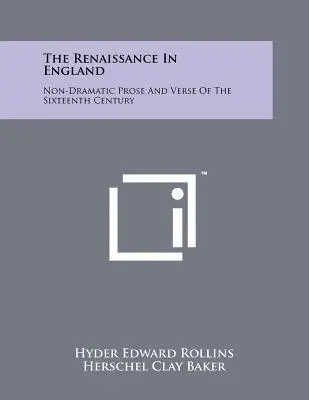 Renesancia v Anglicku: Nedramatická próza a verše šestnásteho storočia - The Renaissance In England: Non-Dramatic Prose And Verse Of The Sixteenth Century