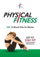 Fyzická zdatnosť: XBX 12-minútový plán pre ženy - Physical Fitness: XBX 12-Minute Plan for Women