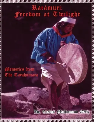 Rarmuri: Rarmuri: Spomienky Tarahumarov - Rarmuri: Memories from The Tarahumara