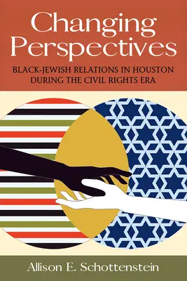 Meniace sa perspektívy, zväzok 5: Čierno-židovské vzťahy v Houstone v ére občianskych práv - Changing Perspectives, Volume 5: Black-Jewish Relations in Houston During the Civil Rights Era