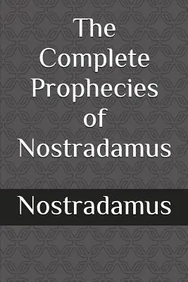 Kompletné Nostradamove proroctvá - The Complete Prophecies of Nostradamus