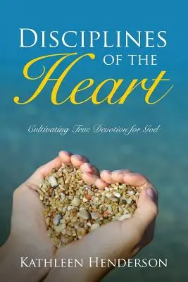 Disciplíny srdca - Pestovanie skutočnej oddanosti Bohu - Disciplines of the Heart - Cultivating True Devotion for God