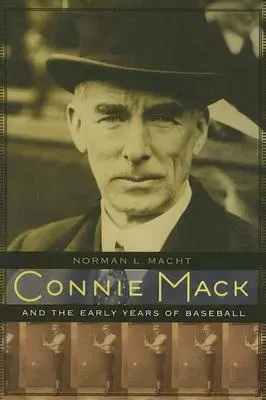 Connie Mack a prvé roky baseballu - Connie Mack and the Early Years of Baseball