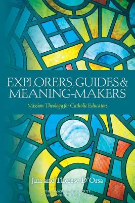 Objavitelia, sprievodcovia a tvorcovia zmyslu - Explorers, Guides and Meaning Makers