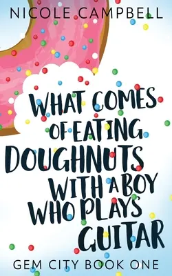 Čo prináša jedenie šišiek s chlapcom, ktorý hrá na gitaru - What Comes of Eating Doughnuts With a Boy Who Plays Guitar