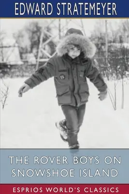 Rover Boys on Snowshoe Island (Esprios Classics) - The Rover Boys on Snowshoe Island (Esprios Classics)