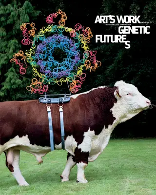 Umelecké dielo vo veku biotechnológií: Formovanie našej genetickej budúcnosti - Art's Work in the Age of Biotechnology: Shaping Our Genetic Futures