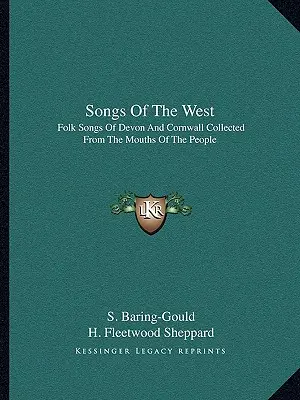 Piesne Západu: Ľudové piesne Devonu a Cornwallu zozbierané z úst ľudí - Songs of the West: Folk Songs of Devon and Cornwall Collected from the Mouths of the People