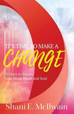 Je čas na zmenu: 30 dní na obnovu srdca, mysle a duše - It's Time To Make a Change: 30 Days to Renew Your Heart, Mind, and Soul