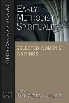 Raná metodistická spiritualita: Evanjelická spiritualita: vybrané ženské spisy - Early Methodist Spirituality: Selected Women's Writings