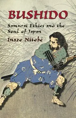 Bushido: Etika samurajov a duša Japonska - Bushido: Samurai Ethics and the Soul of Japan