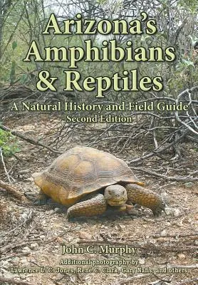 Obojživelníky a plazy Arizony: Prírodopis a terénny sprievodca - Arizona's Amphibians & Reptiles: A Natural History and Field Guide