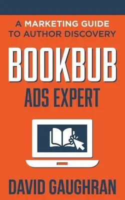 BookBub Ads Expert: Marketingový sprievodca objavovaním autorov - BookBub Ads Expert: A Marketing Guide to Author Discovery