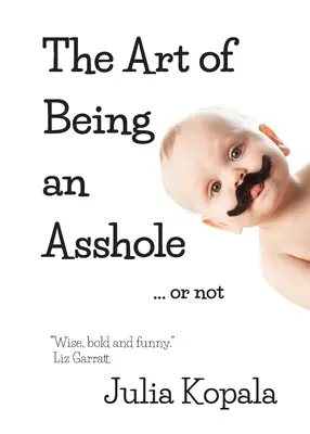 Umenie byť kreténom... alebo nie - The Art of Being an Asshole...or not