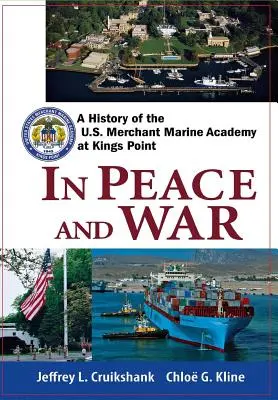 V mieri a vo vojne: História Akadémie obchodného námorníctva USA v Kings Pointe - In Peace and War: A History of the U.S. Merchant Marine Academy at Kings Point