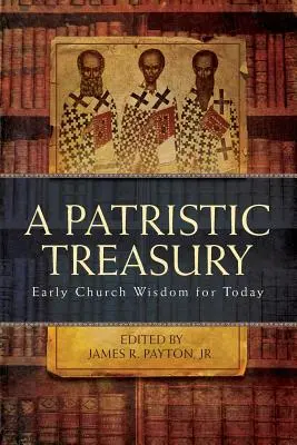 Patristická pokladnica: Múdrosť ranej Cirkvi pre dnešok - Patristic Treasury: Early Church Wisdom for Today