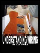 Gitarová elektronika: porozumenie zapojenia - Guitar Electronics Understanding Wiring