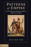 Vzory ríše: Vzory britského a amerického impéria od roku 1688 po súčasnosť - Patterns of Empire: The British and American Empires, 1688 to the Present