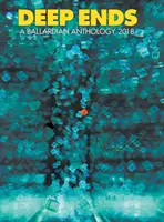 Hlboké konce: Ballardova antológia 2018 - Deep Ends: A Ballardian Anthology 2018