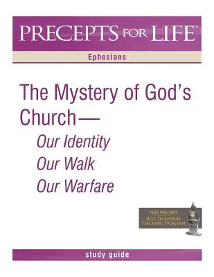 Predpisy pre život (Precepts for Life Study Guide): Tajomstvo Božej cirkvi - naša identita, naša cesta, náš boj (Efezanom) - Precepts for Life Study Guide: The Mystery of God's Church -- Our Identity, Our Walk, Our Warfare (Ephesians)