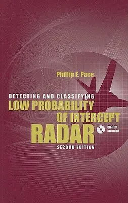 Detekcia a klasifikácia radarov s nízkou pravdepodobnosťou zachytenia 2. vyd. [s CDROM] - Detecting and Classifying Low Probability of Intercept Radar 2nd Ed. [With CDROM]