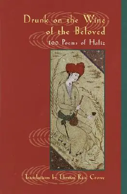 Opitý vínom milovaného: Básne Háfiza - Drunk on the Wine of the Beloved: Poems of Hafiz