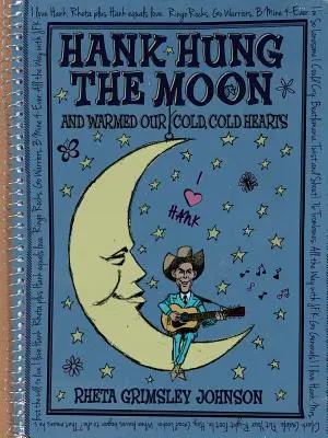 Hank Hung the Moon . . a zahrial naše studené, studené srdcia - Hank Hung the Moon . . . and Warmed Our Cold, Cold Hearts