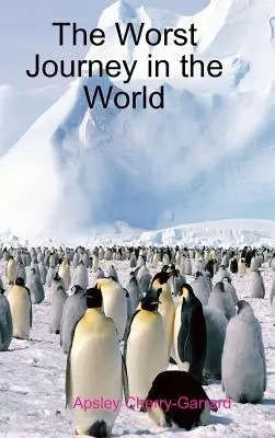 Najhoršia cesta na svete - The Worst Journey in the World