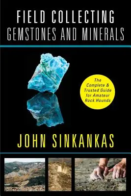 Terénne zberateľstvo drahých kameňov a minerálov - Field Collecting Gemstones and Minerals