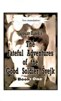 Osudové dobrodružstvá dobrého vojaka Švejka počas svetovej vojny, kniha prvá - The Fateful Adventures of the Good Soldier Svejk During the World War, Book One