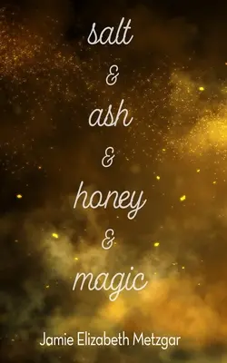 Soľ a popol a med a mágia - Salt & Ash & Honey & Magic