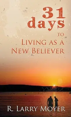 31 dní, aby ste žili ako nový veriaci - 31 Days to Living as a New Believer