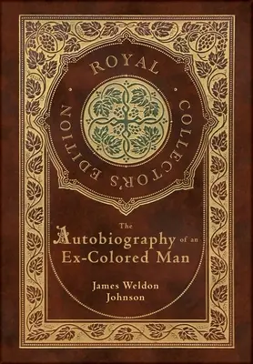 Autobiografia bývalého farebného muža (Kráľovské zberateľské vydanie) (tvrdá laminovaná väzba s obalom) - The Autobiography of an Ex-Colored Man (Royal Collector's Edition) (Case Laminate Hardcover with Jacket)