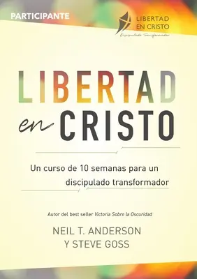 Libertad en Cristo: (10 semanas): Curso Para Hacer Discpulos - Participante: Curso Para Hacer Discpulos - Lder (10 semanas) - Libertad en Cristo: Curso Para Hacer Discpulos - Participante (10 semanas): Curso Para Hacer Discpulos - Lder (10 semanas)