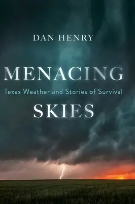 Hrozivá obloha: Texaské počasie a príbehy o prežití - Menacing Skies: Texas Weather and Stories of Survival