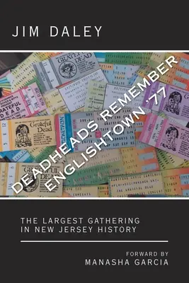 Deadheads Remember Englishtown '77: Najväčšie zhromaždenie v histórii New Jersey - Deadheads Remember Englishtown '77: The Largest Gathering in New Jersey History