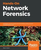 Praktická sieťová kriminalistika: Vyšetrovanie sieťových útokov a hľadanie dôkazov pomocou bežných sieťových forenzných nástrojov - Hands-On Network Forensics: Investigate network attacks and find evidence using common network forensic tools