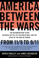Amerika medzi vojnami: Od 11. septembra do 11. septembra: Nepochopené roky medzi pádom Berlínskeho múru a začiatkom vojny proti terorizmu - America Between the Wars: From 11/9 to 9/11: The Misunderstood Years Between the Fall of the Berlin Wall and the Start of the War on Terror