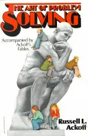 Umenie riešiť problémy: Ackoffove bájky v sprievode - The Art of Problem Solving: Accompanied by Ackoff's Fables